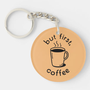 But First, Coffee Key Ring