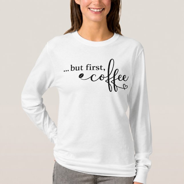 But First Coffee Long Sleeve Shirt (Creator Uploaded)