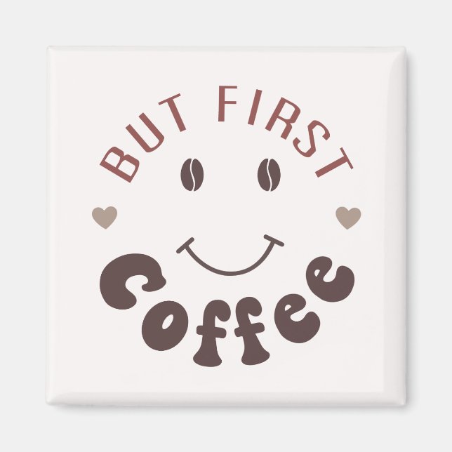 But First, Coffee Magnet (Front)