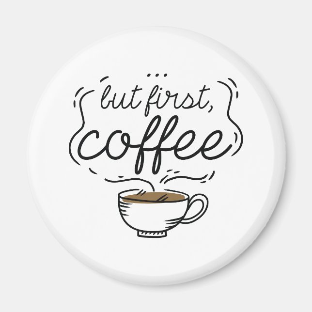 But First Coffee Magnet (Front)