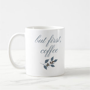 But First Coffee Minimal Botanical Quote Mug