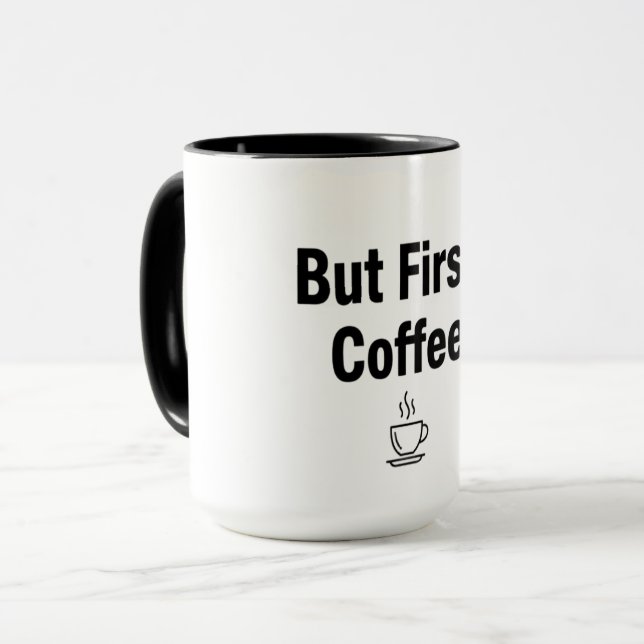 But First Coffee – Minimalist Mug with Steaming Cu (Front Left)