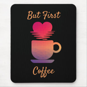 But First Coffee Morning Sunrise Coffee Lovers Mouse Mat
