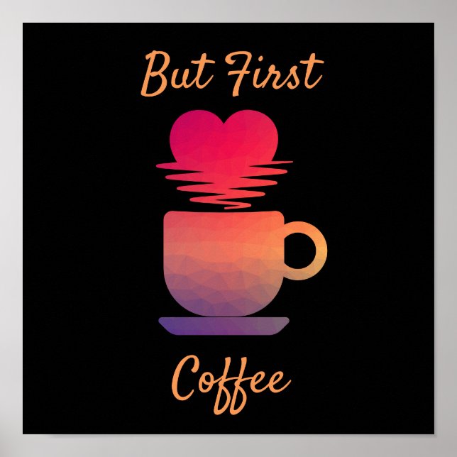 But First Coffee | Morning Sunrise Coffee Lovers Poster (Front)