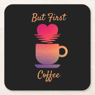 But First Coffee   Morning Sunrise Coffee Lovers Square Paper Coaster
