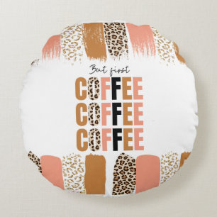 But First, Coffee Mug – Classic Morning Motivation Round Cushion