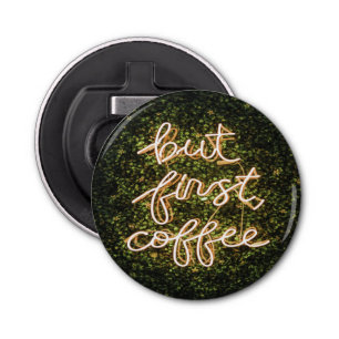 But First Coffee, Neon Lights Quote Saying Bottle Opener