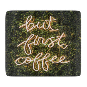 But First Coffee, Neon Lights Quote Saying Cutting Board
