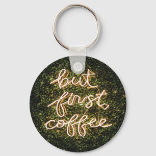 But First Coffee, Neon Lights Quote Saying Key Ring