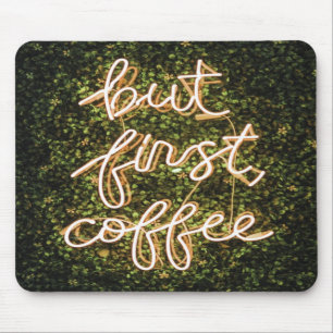 But First Coffee, Neon Lights Quote Saying Mouse Mat