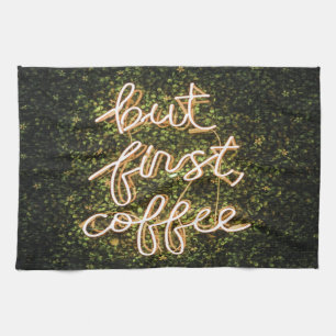 But First Coffee, Neon Lights Quote Saying Tea Towel