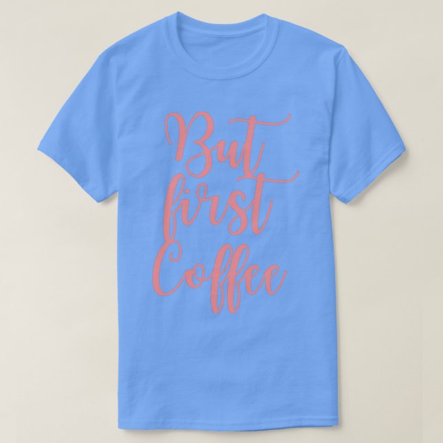 But First Coffee Pink Calligraphy T-Shirt (Design Front)
