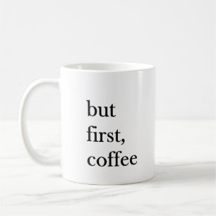 But first coffee quote funny mug in white