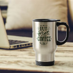 But First Coffee Quote im Decorative Typography Travel Mug<br><div class="desc">If coffee gives you wings,  then this is the perfect travel mug for you to put your name on. The design has a coffee lovers quote in decorative typography which reads "but first coffee" and is printed on both sides.</div>
