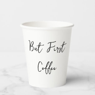 But First Coffee Quote Simple  Paper Cups