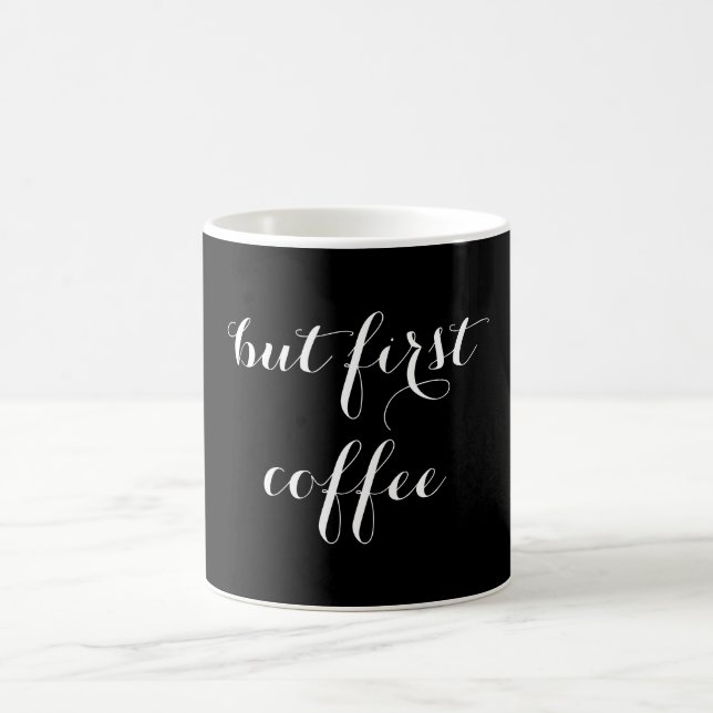"But First Coffee" Quoted Black & White Coffee Mug (Center)