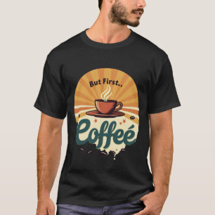 But First Coffee Retro Sunburst Vintage T-Shirt