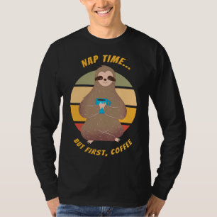 But First Coffee Says The Sleepy Sloth T-Shirt