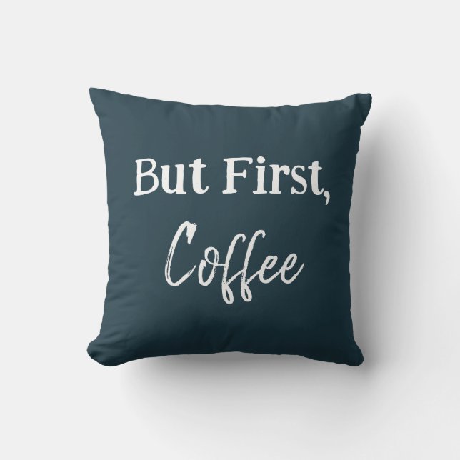 But First, Coffee Shirt Cushion (Front)