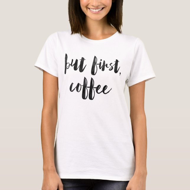 But first coffee T-Shirt (Front)