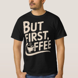But First, Coffee T-Shirt