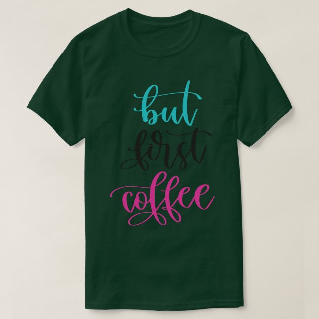 But First Coffee T-Shirt (Design Front)