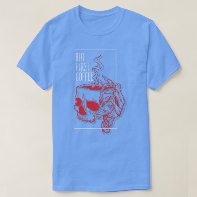 But First Coffee T-Shirt (Design Front)