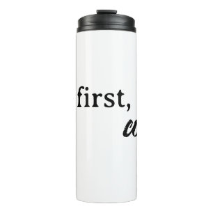 but first, coffee Thermal Tumbler Travel Mug