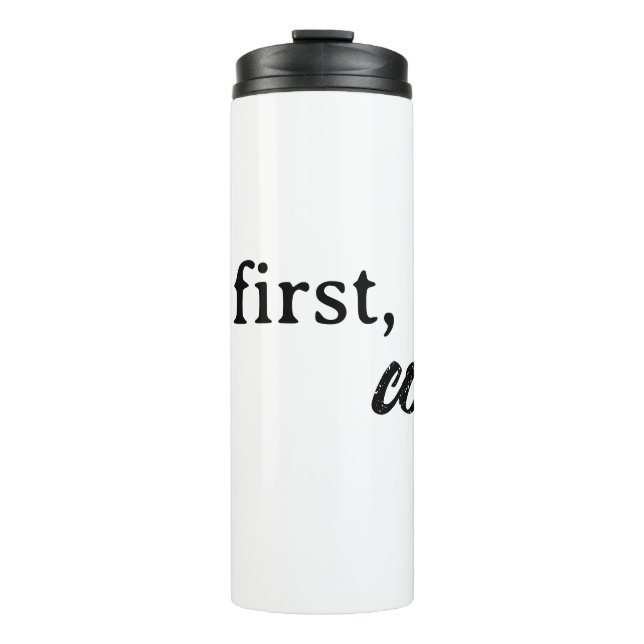 but first, coffee Thermal Tumbler Travel Mug (Front)