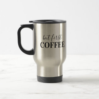 But First, Coffee Travel Mug