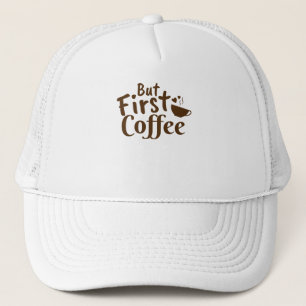 But First Coffee Trucker Hat