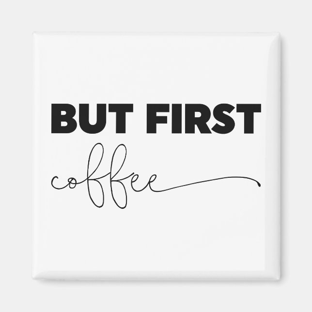 But First Coffee Typography Magnet (Front)