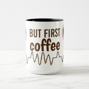 But First Coffee with Heartbeat Beans Funny Quote Mug