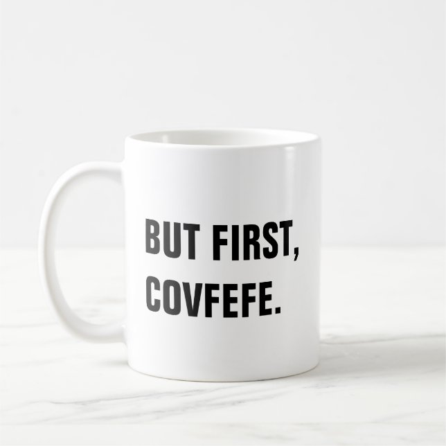But First, Covfefe Covfefe Mug (Left)