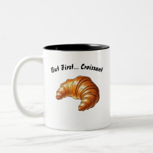 But First... Croissant – Witty Breakfast Mug