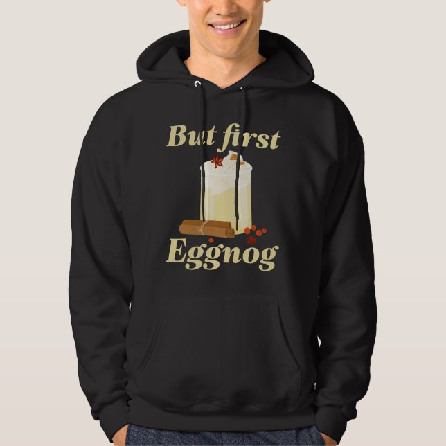 But First Eggnog Hoodie (Front)