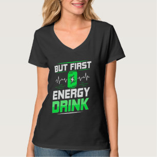 But First Energy Drink T-Shirt