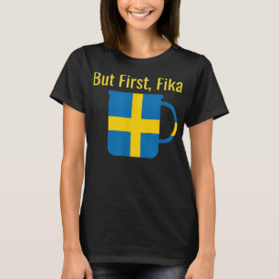 But First Fika Scandinavian Coffee Break Sweden He T-Shirt