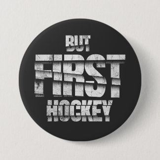 But First Hockey – Funny Hockey Lover Quote Design 7.5 Cm Round Badge