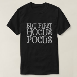 BUT FIRST HOCUS POCUS T-Shirt