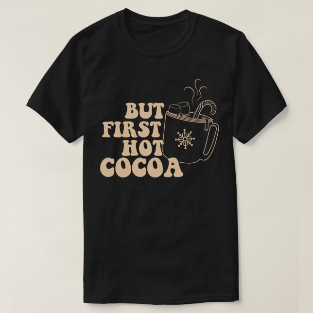But First Hot Cocoa T-Shirt (Design Front)