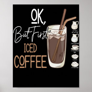 But First Iced Coffee A Good Day Poster