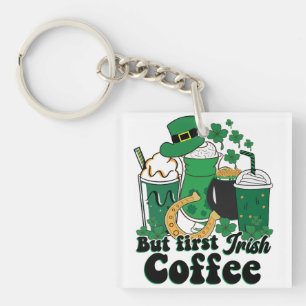 But First Irish Coffee: A St. Patrick's Day Brew Key Ring