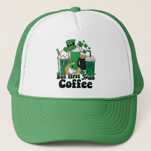 But First Irish Coffee: A St. Patrick's Day Brew Trucker Hat