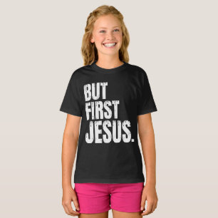But First Jesus T-Shirt