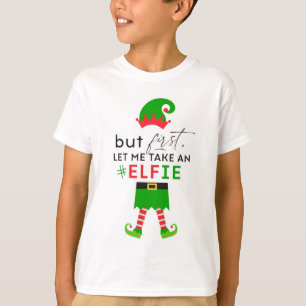But First Let Me Take An #Elfie Christmas Holiday T-Shirt