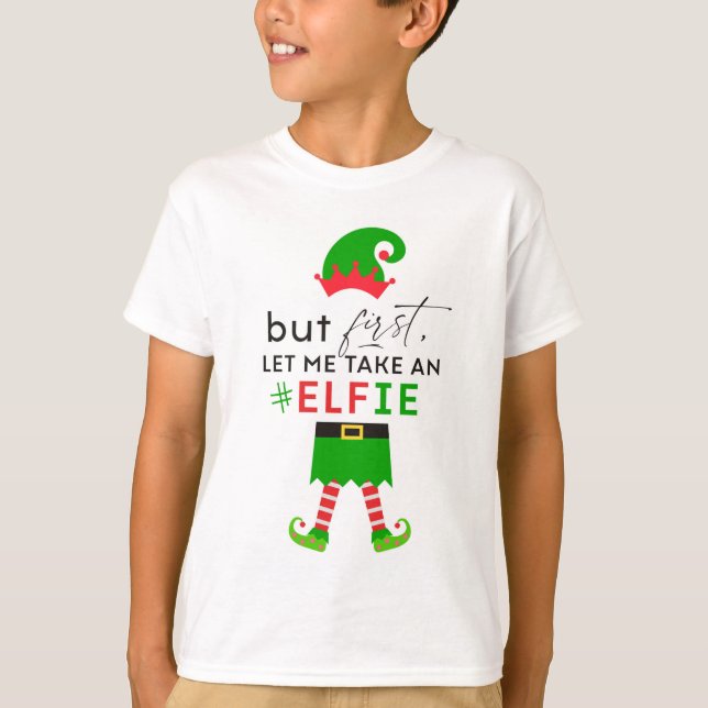 But First Let Me Take An #Elfie Christmas Holiday T-Shirt (Front)