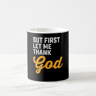 But First Let Me Thank God Coffee Mug