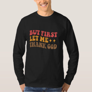 But first, let me thank God Typographic Design T-Shirt