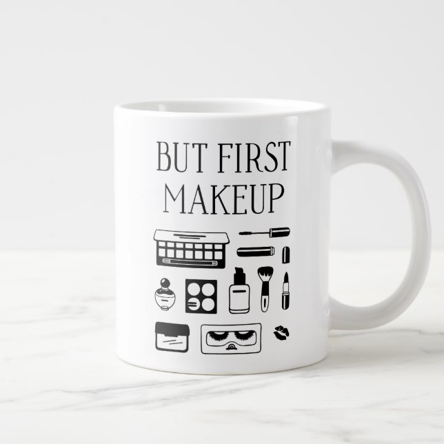 But First Makeup Large Coffee Mug (Right)